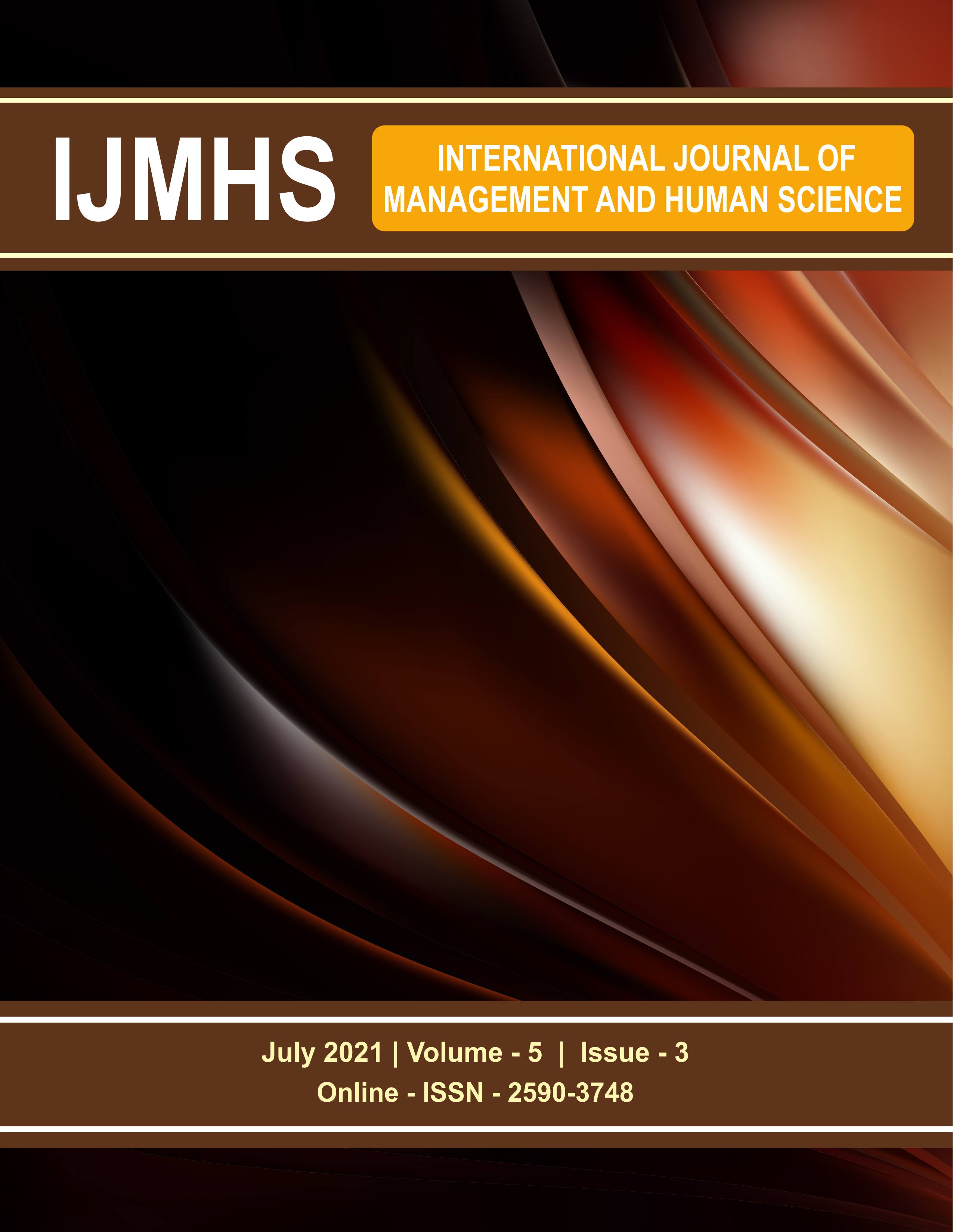 					View Vol. 5 No. 3 (2021): International Journal of Management and Human Science (IJMHS)
				